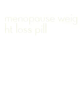 menopause weight loss pill