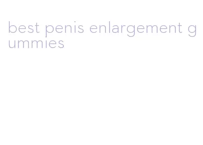 best penis enlargement gummies