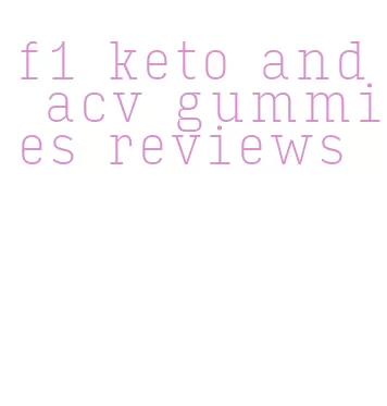 f1 keto and acv gummies reviews
