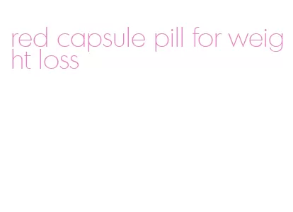 red capsule pill for weight loss