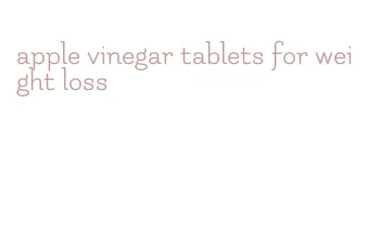 apple vinegar tablets for weight loss