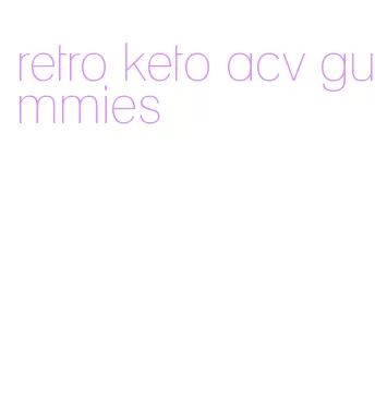 retro keto acv gummies