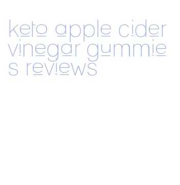 keto apple cider vinegar gummies reviews
