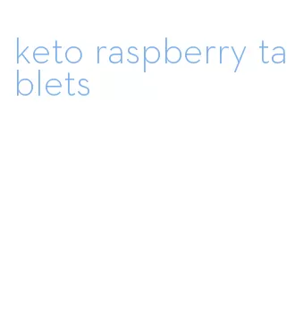keto raspberry tablets
