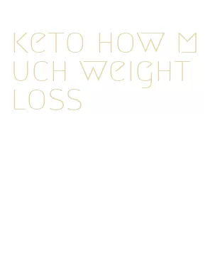 keto how much weight loss