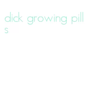 dick growing pills