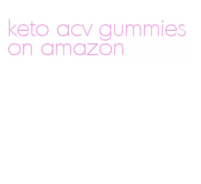 keto acv gummies on amazon
