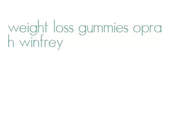 weight loss gummies oprah winfrey