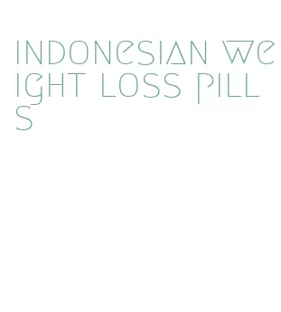 indonesian weight loss pills