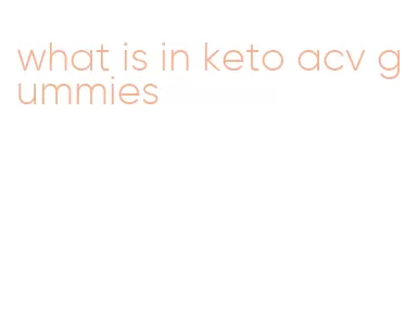 what is in keto acv gummies