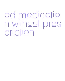 ed medication without prescription