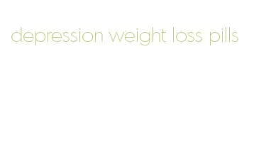 depression weight loss pills