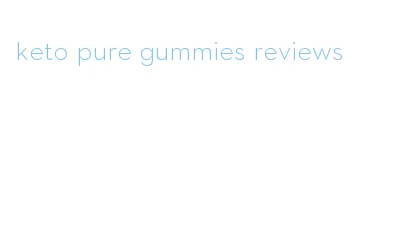 keto pure gummies reviews
