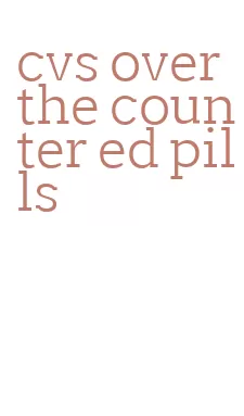 cvs over the counter ed pills