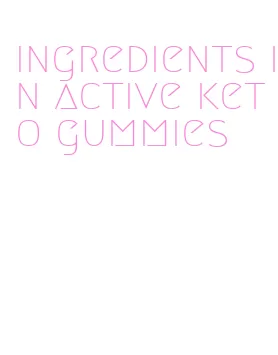ingredients in active keto gummies