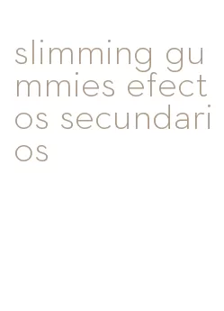 slimming gummies efectos secundarios
