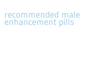 recommended male enhancement pills