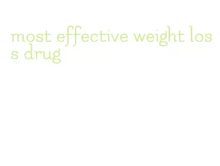 most effective weight loss drug