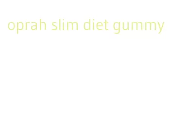 oprah slim diet gummy