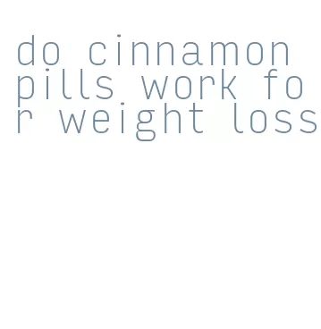 do cinnamon pills work for weight loss