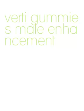 verti gummies male enhancement