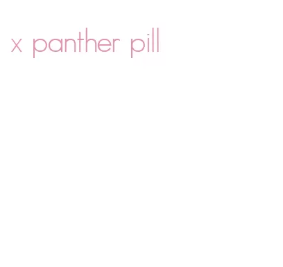 x panther pill