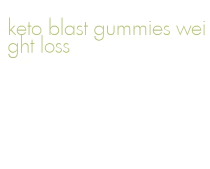 keto blast gummies weight loss