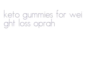 keto gummies for weight loss oprah