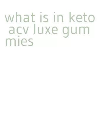 what is in keto acv luxe gummies
