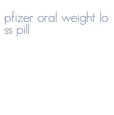 pfizer oral weight loss pill