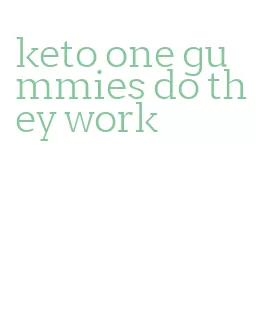 keto one gummies do they work