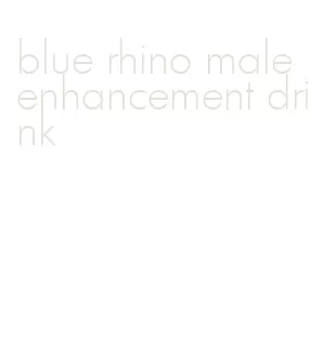 blue rhino male enhancement drink