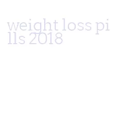 weight loss pills 2018