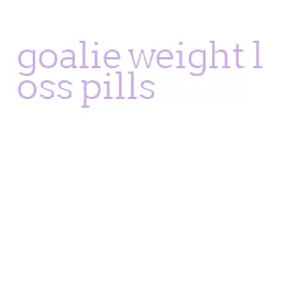 goalie weight loss pills