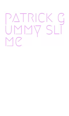 patrick gummy slime