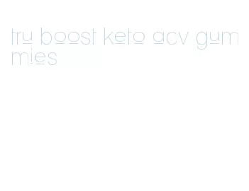 tru boost keto acv gummies