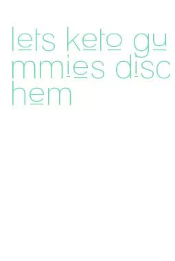 lets keto gummies dischem