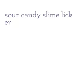 sour candy slime licker
