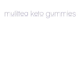 mulittea keto gummies