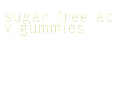 sugar free acv gummies