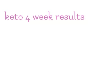 keto 4 week results