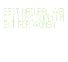 best natural weight loss supplement for women