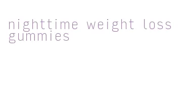 nighttime weight loss gummies