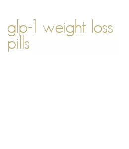 glp-1 weight loss pills