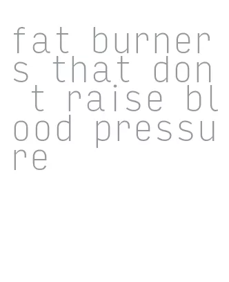 fat burners that don t raise blood pressure