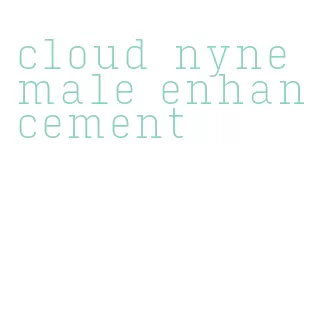 cloud nyne male enhancement