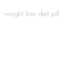 weight loss diet pill