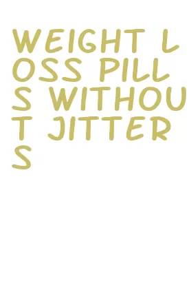 weight loss pills without jitters