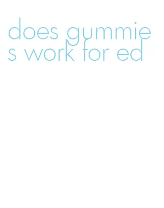 does gummies work for ed