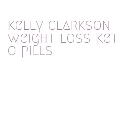 kelly clarkson weight loss keto pills